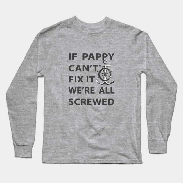 If Pappy Cant Fix It Long Sleeve T-Shirt by T-Culture